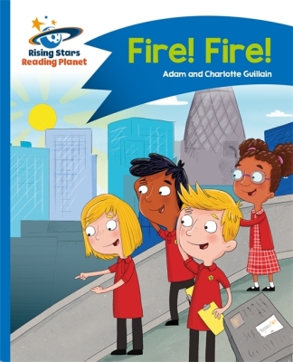 Reading Planet - Fire! Fire! - Blue: Comet Street Kids (Rising Stars Reading Planet)