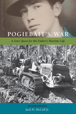 Pogiebait's War: A Son's Quest for His Father's Wartime Life (Legacies of War) By Jack H. McCall, Jr. Cover Image