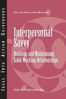 Interpersonal Savvy: Building and Maintaining Solid Working Relationships (J-B CCL (Center for Creative Leadership)) Cover Image