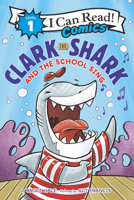 Clark the Shark and the School Sing (I Can Read Comics Level 1)