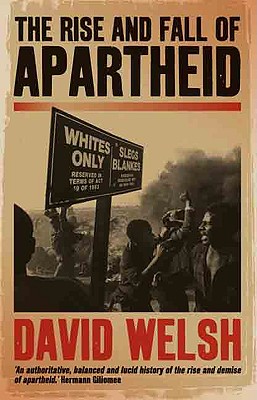 The Rise and Fall of Apartheid (Reconsiderations in Southern African History) By David Welsh Cover Image