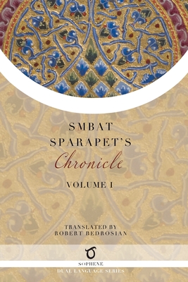 Smbat Sparapet's Chronicle: Volume 1 By Smbat Sparapet, Robert Bedrosian (Translator) Cover Image