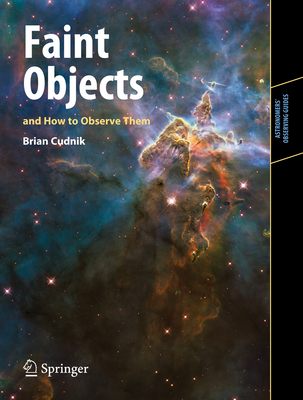 Faint Objects and How to Observe Them (Astronomers' Observing Guides) Cover Image