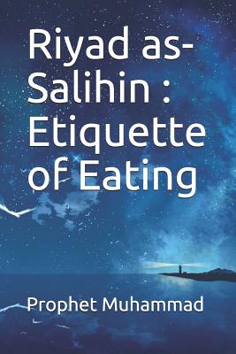Riyad as-Salihin: Etiquette of Eating: كتاب الأدب By Prophet Muhammad Cover Image