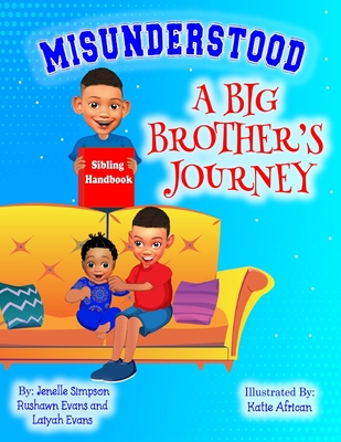 Misunderstood: A Big Brother's Journey By Jenelle Simpson, Rushawn Evans, Laiyah Evans Cover Image