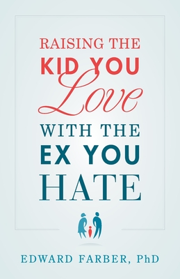 Raising the Kid You Love with the Ex You Hate Cover Image