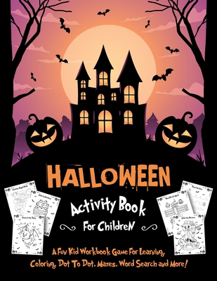 Halloween Activity Book for Children: Fantastic Activity Book For Boys And Girls: Word Search, Mazes, Coloring Pages, Connect the dots, how to draw ta By Halloween Go Cover Image