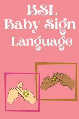 BSL Baby Sign Language.Educational book, contains everyday signs. By Cristie Publishing Cover Image