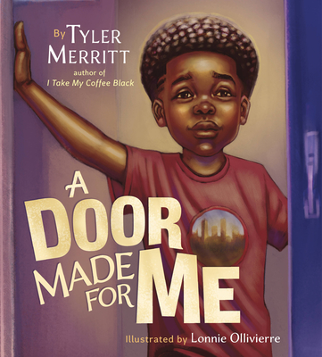 A Door Made for Me By Tyler Merritt, Lonnie Ollivierre (Illustrator) Cover Image
