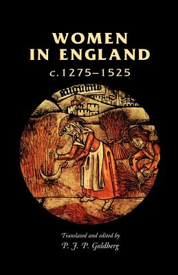Women in England, 1275-1525 (Manchester Medieval Sources)