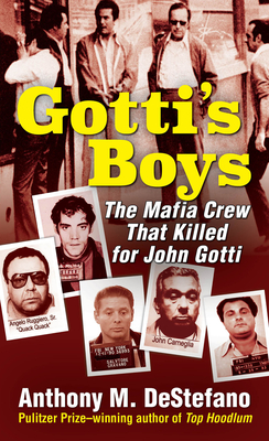 Gotti's Boys: The Mafia Crew That Killed for John Gotti By Anthony M. DeStefano Cover Image