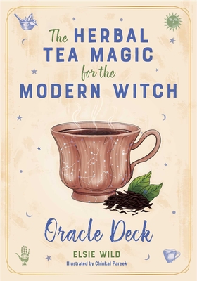 The Herbal Tea Magic for the Modern Witch Oracle Deck: A 40-Card Deck and Guidebook for Creating Tea Readings, Herbal Spells, and Magical Rituals (Tarot/Oracle Decks) By Elsie Wild, Chinkal Pareek (Illustrator) Cover Image