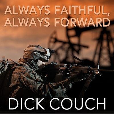 Always Faithful, Always Forward: The Forging of a Special Operations Marine By Dick Couch, John Pruden (Read by) Cover Image