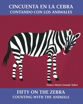 Cincuenta en la cebra / Fifty On the Zebra: Contando con los animales (Charlesbridge Bilingual Books) Cover Image