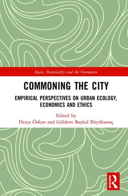 Commoning the City: Empirical Perspectives on Urban Ecology, Economics and Ethics Cover Image