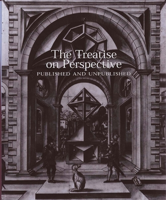 The Treatise on Perspective: Published and Unpublished (Studies in the History of Art Series)