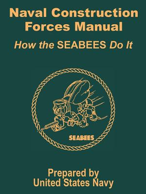 Naval Construction Forces Manual: How the SEABEES Do It Cover Image