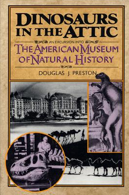 Dinosaurs in the Attic: An Excursion into the American Museum of Natural History Cover Image