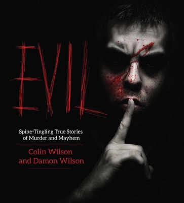 Evil: Spine-Tingling True Stories of Murder and Mayhem Cover Image