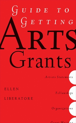 Guide to Getting Arts Grants By Ellen Liberatori Cover Image