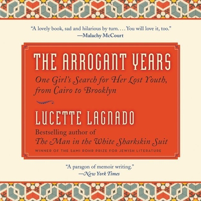 The Arrogant Years: One Girl's Search for Her Lost Youth, from Cairo to Brooklyn The Arrogant Years: One Girl's Search for Her Lost Youth, from Cairo to Brooklyn cover