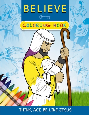 Believe Coloring Book: Think, Act, Be Like Jesus Cover Image