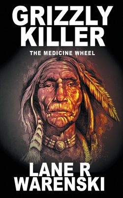 Grizzly Killer: The Medicine Wheel By Lane R. Warenski Cover Image