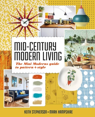 Mid-Century Modern Living: The Mini Modern's Guide to Pattern and Style Cover Image