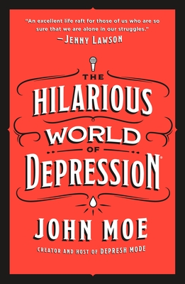 The Hilarious World of Depression By John Moe Cover Image