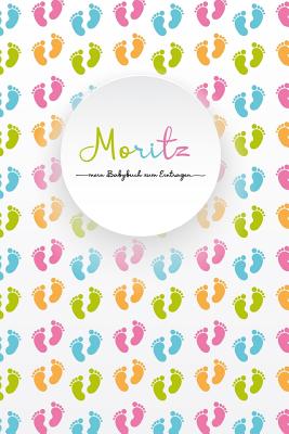 Moritz - Mein Babybuch Zum Eintragen: Personalisiertes, Leeres Baby-Buch Zum Selbstgestalten, in Farbe By Nomen Babybucher Cover Image