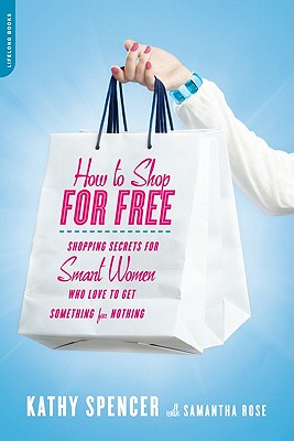 How to Shop for Free: Shopping Secrets for Smart Women Who Love to Get Something for Nothing Cover Image