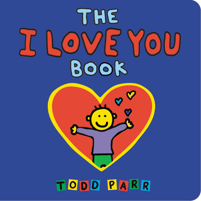 The I LOVE YOU Book By Todd Parr Cover Image