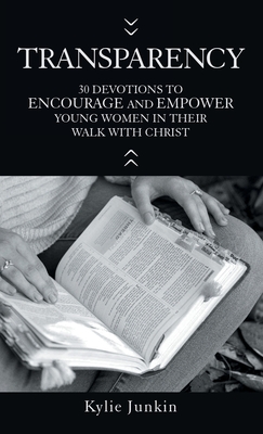 Transparency: 30 Devotions to Encourage and Empower Young Women in Their Walk with Christ Cover Image