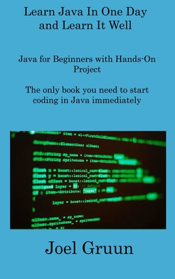 Learn Java In One Day and Learn It Well: Java for Beginners with Hands ...