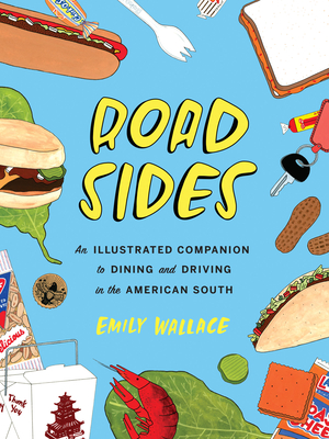 Road Sides: An Illustrated Companion to Dining and Driving in the American South By Emily Wallace Cover Image