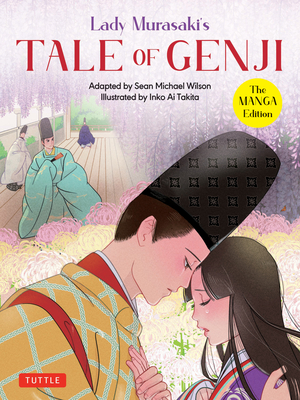Lady Murasaki's Tale of Genji: The Manga Edition By Lady Murasaki Shikibu, Sean Michael Wilson, Inko Ai Takita (Illustrator) Cover Image