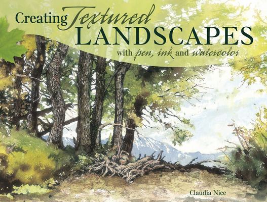 Creating Textured Landscapes with Pen, Ink and Watercolor By Claudia Nice Cover Image