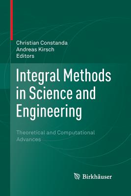 Integral Methods in Science and Engineering: Theoretical and Computational Advances Cover Image