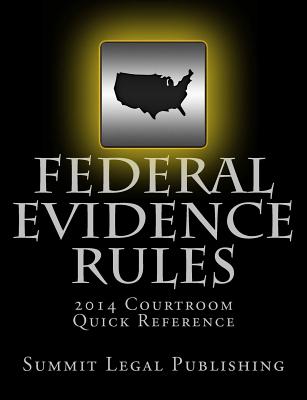 Federal Evidence Rules Courtroom Quick Reference: 2014 Cover Image