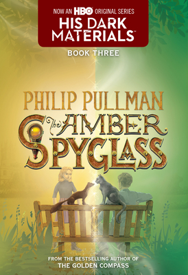 His Dark Materials: The Amber Spyglass (Book 3) By Philip Pullman Cover Image