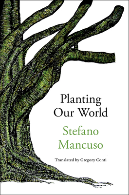 Planting Our World By Stefano Mancuso, Gregory Conti (Translated by) Cover Image