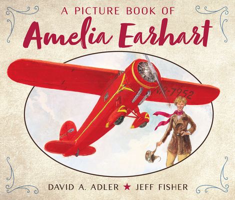 A Picture Book of Amelia Earhart (Picture Book Biography) By David A. Adler, Jeff Fisher (Illustrator) Cover Image