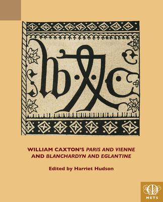 William Caxton's Paris and Vienne and Blanchardyn and Eglantine Cover Image