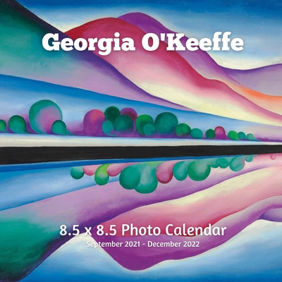 Georgia O'Keeffe 8.5 X 8.5 Calendar September 2021 -December 2022: American Precisionism -Modern Art - Monthly Calendar with U.S./UK/ Canadian/Christi Cover Image