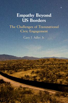 Empathy Beyond Us Borders: The Challenges of Transnational Civic Engagement (Cambridge Studies in Social Theory) Cover Image