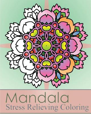 Mandala Adult Coloring Book: An Adult Coloring Book Stress Relieving Design  Featuring Relaxing Mandala Coloring Pattern for Adult Relaxation and Boost