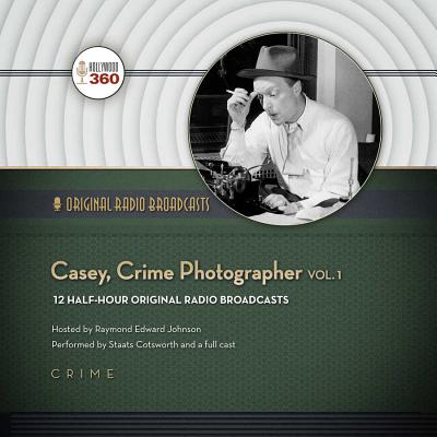 Casey, Crime Photographer, Vol. 1 Lib/E (Classic Radio Collection)