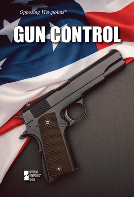 Gun Control (Opposing Viewpoints) Cover Image