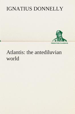 Atlantis: the antediluvian world By Ignatius Donnelly Cover Image