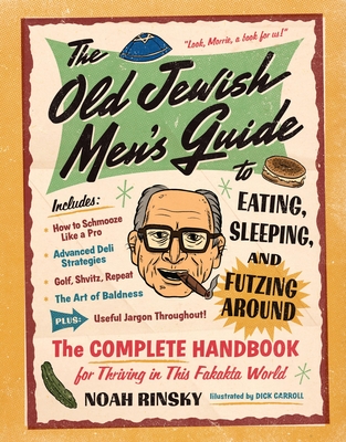 The Old Jewish Men's Guide to Eating, Sleeping, and Futzing Around Cover Image